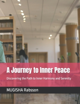 Paperback A Journey to Inner Peace: Discovering the Path to Inner Harmony and Serenity Book