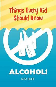 Paperback Things Every Kid Should Know: Alcohol! Book