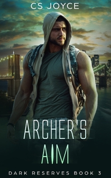 Archer's Aim: A M/M Daddy Romance - Book #3 of the Dark Reserves