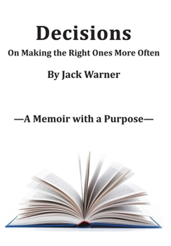 Hardcover Decisions- On Making the Right Ones More Often: A Memoir with a Purpose Book