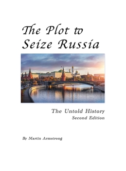 Hardcover The Plot to Seize Russia: The Untold History Book