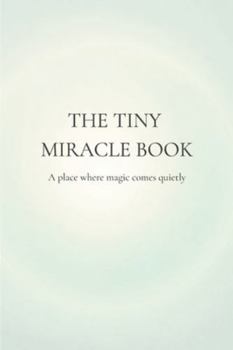 Paperback The Tiny Miracle Book: A personal ritual for soft wishes and unseen magic (Colour Edition) Book