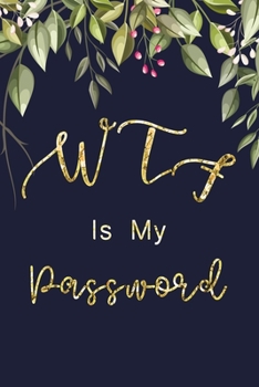 WTF Is My Password: Password Book Log Book And Internet Password Alphabetical Password logbook To Protect Usernames Pocket Size Black Frame 6" x 9"