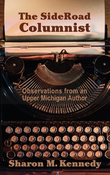 Hardcover The SideRoad Columnist: Observations from an Upper Michigan Author Book