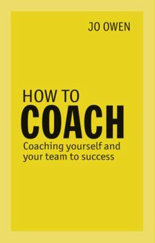 Paperback How to Coach: Coaching Yourself and Your Team to Success Book