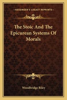 Paperback The Stoic And The Epicurean Systems Of Morals Book