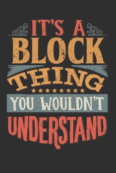 It's A Block Thing You Wouldn't Understand: Want To Create An Emotional Moment For A Block Family Member ? Show The Block's You Care With This ... Surname Planner Calendar Notebook Journal