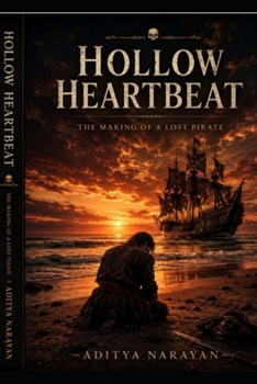 Hollow Heartbeat: The making of a lost pirate