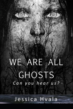 Paperback We Are All Ghosts: Can you hear us? Book