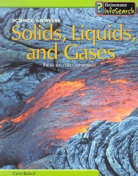 Paperback Solids, Liquids, and Gases: From Ice Cubes to Bubbles Book