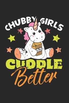 Paperback Chubby Girls Cuddle Better: Cute Unicorn Girl Notebook 6x9 Inches 120 dotted pages for notes, drawings, formulas - Organizer writing book planner Book