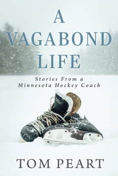 Paperback A Vagabond Life: Stories From a Minnesota Hockey Coach Book