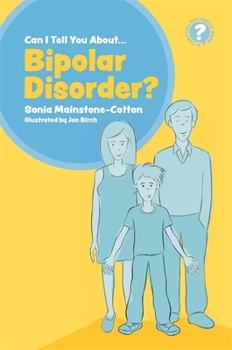 Paperback Can I Tell You about Bipolar Disorder?: A Guide for Friends, Family and Professionals Book