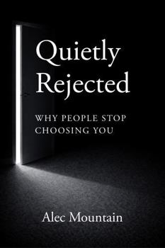 Paperback Quietly Rejected: Why People Stop Choosing You Book