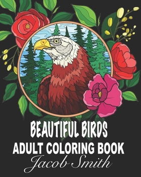 Paperback Beautiful Birds: Stress Relieving Designs for Adults Relaxation. Book