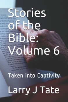 Paperback Stories of the Bible: Volume 6: Taken into Captivity Book