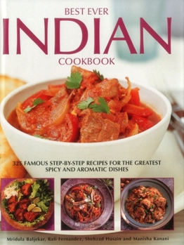 Hardcover Best Ever Indian Cookbook: 325 Famous Step-By-Step Recipes for the Greatest Spicy and Aromatic Dishes Book