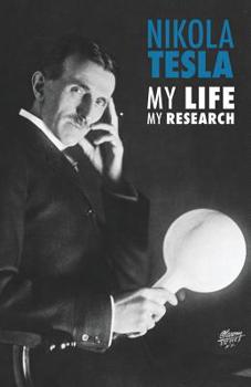 Paperback Nikola Tesla: My Life, My Research Book
