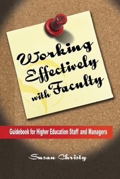 Paperback Working Effectively with Faculty: Guidebook for Higher Education Staff and Managers Book