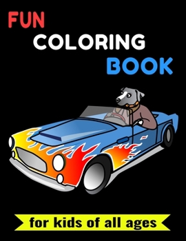 Paperback Fun Coloring Book for Kids of All Ages: Trucks, Planes and Cars Color Activity Book for toddlers & preschoolers Book