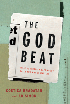 Hardcover The God Beat: What Journalism Says about Faith and Why It Matters Book