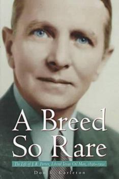 Hardcover A Breed So Rare: The Life of J. R. Parten, Liberal Texas Oil Man, 1896-1992 Book