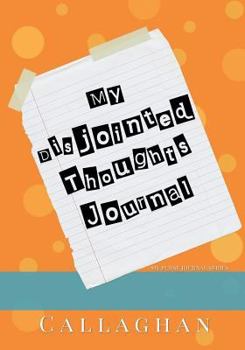 Paperback My Disjointed Thoughts Journal (My Purse Journal Series): 7x10 Blank Journal with Lines, Page Numbers and Table of Contents Book