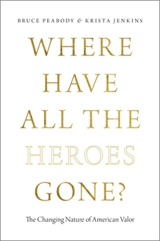 Paperback Where Have All the Heroes Gone?: The Changing Nature of American Valor Book