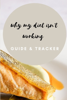 Paperback Why my diet isn't working: Guide & Tracker Book