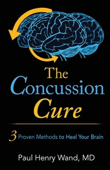 Paperback The Concussion Cure: 3 Proven Methods to Heal Your Brain Book