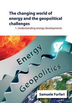 Paperback The Changing World of Energy and the Geopolitical Challenges: Understanding Energy Developments Book