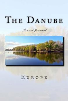 The Danube Travel Journal : Travel Journal with 150 Lined Pages