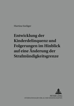 Entwicklung Der Kinderdelinquenz Und Folgerungen Im Hinblick Auf Eine Aenderung Der Strafmuendigkeitsgrenze