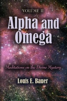 Paperback Alpha and Omega: Meditations on the Divine Mystery - Volume II Book