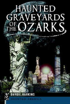 Paperback Haunted Graveyards of the Ozarks Book