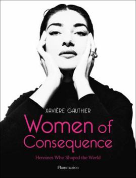 Hardcover Women of Consequence: Heroines Who Shaped the World Book