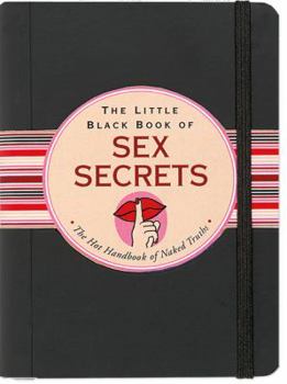 Spiral-bound The Little Black Book of Sex Secrets: The Hot Handbook of Naked Truths Book