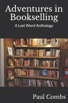 Paperback Adventures in Bookselling: A Last Word Anthology Book