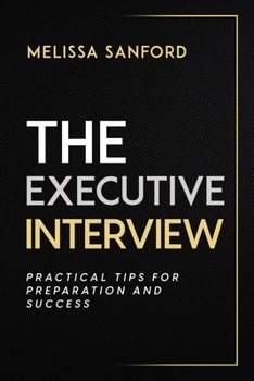 Paperback The Executive Interview: Practical Tips for Preparation and Success Book