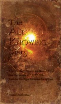 Paperback The All Knowing Diary: The Truths You Were Never Told; How to Harness All Knowing to Make the Right Decisions Every Time Book