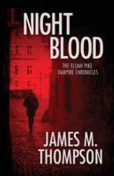 Night Blood - Book #1 of the Elijah Pike Vampire Chronicles