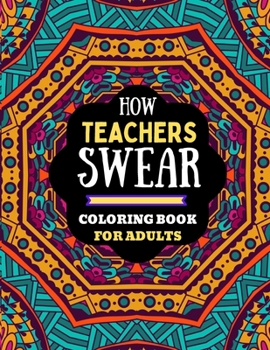 Paperback how teachers swear coloring book for adults: naughty dirty swear word coloring book for adults teachers, teachers coloring book of adults swear word.. Book