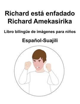 Paperback Español-Suajili Richard está enfadado / Richard Amekasirika Libro bilingüe de imágenes para niños [Spanish] Book