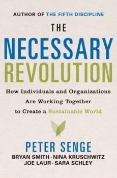 Hardcover The Necessary Revolution: How Individuals and Organizations Are Working Together to Create a Sustainable World Book