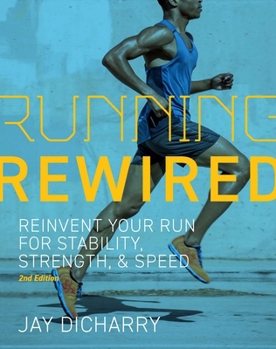 Paperback Running Rewired: Reinvent Your Run for Stability, Strength, and Speed, 2nd Edition Book