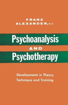 Paperback Psychoanalysis and Psychotherapy: Developments in Theory, Technique and Training Book