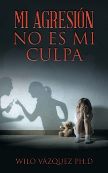 Paperback Mi Agresión No Es Mi Culpa [Spanish] Book