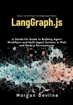 Paperback LangGraph.js: A Hands-On Guide to Building Agent Workflows and Multi-Agent Systems in Web and Node.js Environments Book