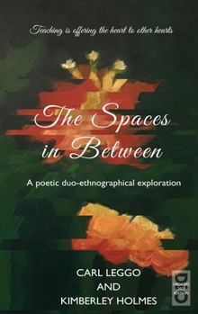 Hardcover The Spaces in Between: A Poetic duo-ethnographical Exploration Book