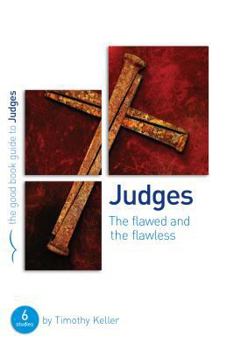 Paperback Judges: The Flawed and the Flawless: 6 Studies for Individuals or Groups Book